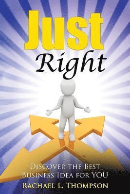 Rachael L. Thompson - How to Start a Business: Just Right- Discover the Best Business Idea for YOU! (Online Business, Small Business, Work from Home, Retail Business, Häftad