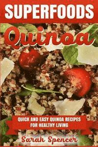 bokomslag Superfoods Quinoa - Quick and Easy Quinoa Recipes for Healthy Living: Superfoods for weight loss and a healthy lifestyle