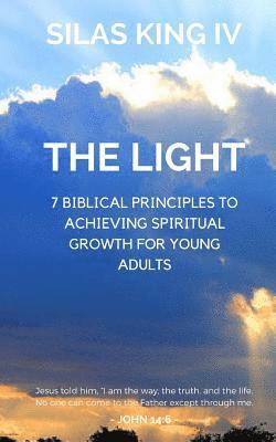 Silas King IV - The Light: 7 Biblical Principles to Achieving Spiritual Growth for Young Adults, Häftad