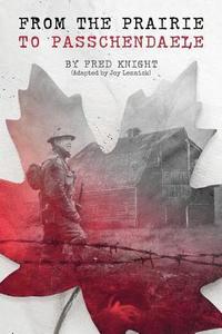 bokomslag The Prairie To Passchendaele: Man of Kent - Soldier of the 10th Canadian Infantry