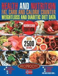 bokomslag Health and Nutrition Fat, Carb and Calorie Counter Weightloss and Diabetic Diet Data: Norwegian government data on Calories, Carbohydrate, Sugar count