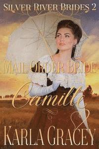 bokomslag Mail Order Bride Camille: Sweet Clean Historical Western Mail Order Bride Inspirational Romance