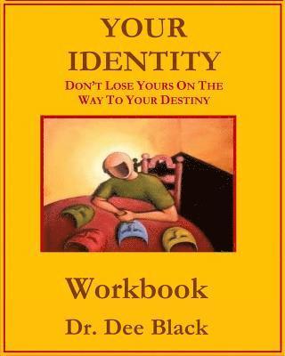 Your Identity: Don't Lose Yours On The Way To Your Destiny: Workbook 1