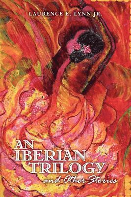 An Iberian Trilogy and Other Stories 1