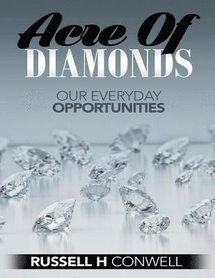 Acres of Diamonds by Russell H. Conwell: Our Everyday Opportunities 1