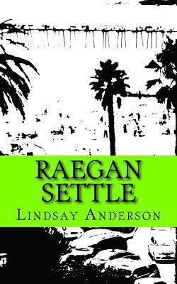 Raegan Settle: A Raegan Settle Novel 1