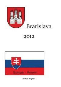 bokomslag Bratislava 2012: Europa - Reisen