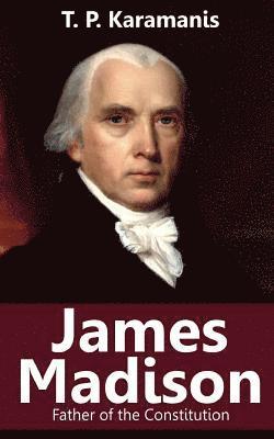 bokomslag James Madison: Father of the Constitution