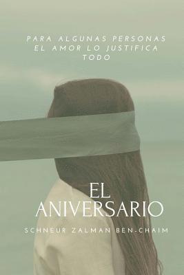 bokomslag El Aniversario: Para algunas personas el Amor lo justifica todo