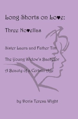 Long Shorts on Love: Three Novellas 1