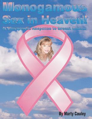 Monogamous Sex in Heaven!: A Therapeutic Response to Breast Cancer 1