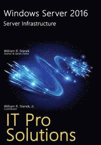 William Stanek - Windows Server 2016: Server Infrastructure, Häftad