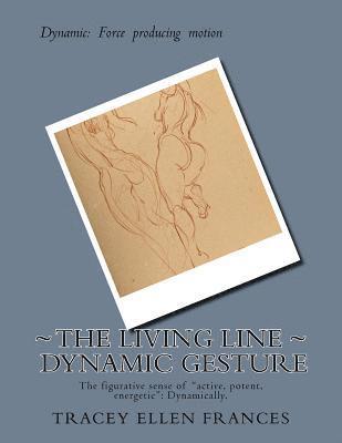 bokomslag The Living Line Dynamic Gesture: The figurative sense of'active, potent, energetic' is from 1856.Related: Dynamically.