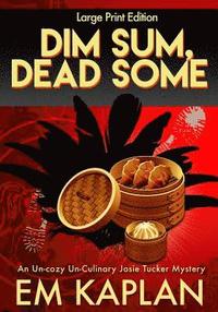 bokomslag Dim Sum, Dead Some (Large Print): A Josie Tucker Mystery