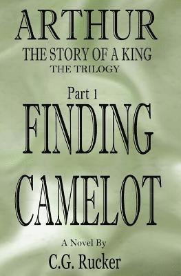 bokomslag Finding Camelot: Arthur - The Story of a King