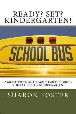 bokomslag Ready? Set? Kindergarten!: A month-by-month guide for preparing your child for Kindergarten