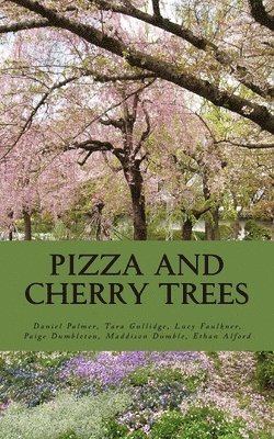 Pizza and Cherry Trees: An anthology of stories by New Zealand's home schooled community 1