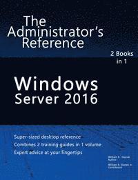 William Stanek - Windows Server 2016: The Administrator's Reference, Häftad
