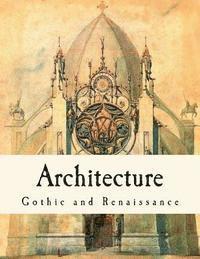 T. Roger Smith - Architecture: Gothic and Renaissance, Häftad