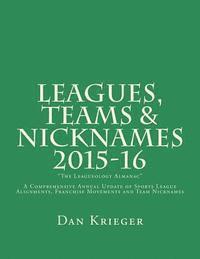 bokomslag Leagues, Teams & Nicknames 2015-16: "The Leagueology Almanac"