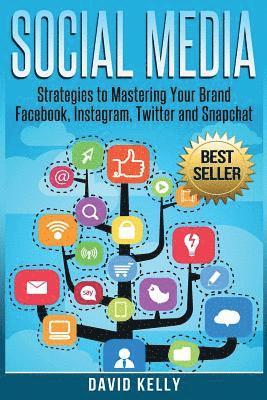 bokomslag Social Media: Strategies To Mastering Your Brand- Facebook, Instagram, Twitter and Snapchat