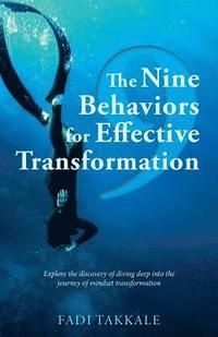 bokomslag The Nine Behaviors for Effective Transformation: Explore the discovery of diving deep into the journey of mindset transformation