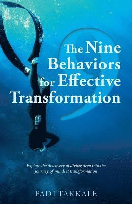 The Nine Behaviors for Effective Transformation: Explore the discovery of diving deep into the journey of mindset transformation 1