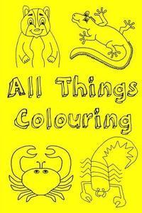 bokomslag All Things Colouring: This book is designed to help children learn through colour. They will read a story of a hamster and his adventure. Th