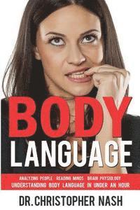 bokomslag Body Language: Understanding Body Language in Under an Hour, Analyzing People, Reading Minds, Brain Physiology