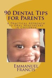 bokomslag 90 Dental Tips for Parents: A Practical Approach to Oral Healthcare in Children