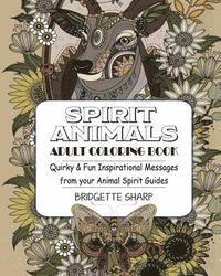 bokomslag Spirit Animals Adult Coloring Book: Quirky & Fun Inspirational Messages from your Animal Spirit Guides