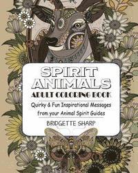 bokomslag Spirit Animals Adult Coloring Book: Quirky & Fun Inspirational Messages from your Animal Spirit Guides