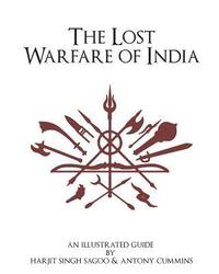 bokomslag The Lost Warfare of India: An Illustrated Guide