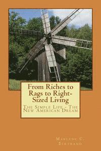 bokomslag From Riches to Rags to Right-Sized Living: The Simple Life - The New American Dream