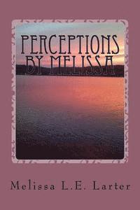 bokomslag Perceptions by Melissa: A Book of Poetry