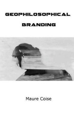 Maure Coise - Geophilosophical Branding, Häftad. Tillgänglighet: Lägg i varukorg
