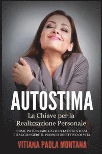 Vitiana Paola Montana - Autostima - La Chiave per la Realizzazione Personale: Come potenziare la fiducia in se stessi e raggiungere il proprio obiettivo di vita, Häftad