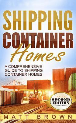 Matt Brown - Shipping Container Homes: A Comprehensive Guide to Shipping Container Homes, Häftad