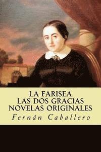 bokomslag La Farisea; Las Dos Gracias Novelas Originales