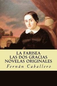 Fernán Caballero - La Farisea; Las Dos Gracias Novelas Originales, Häftad