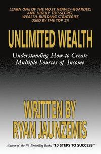 bokomslag Unlimited Wealth: Understanding how-to Create Multiple Sources of Income