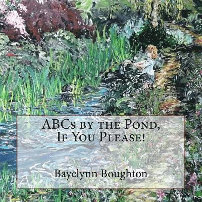 Bayelynn M. Boughton - ABCs By the Pond, If You Please!, Häftad