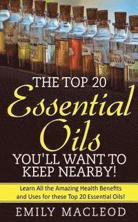bokomslag Essential Oils: The Top 20 Essential Oils You'll Want to Keep Nearby!