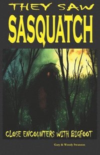 bokomslag They Saw Sasquatch: Close Encounters With Bigfoot