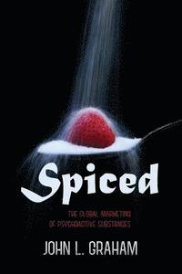 bokomslag Spiced: The Global Marketing of Psychoactive Substances