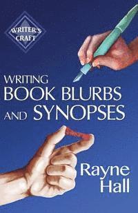 Rayne Hall - Writing Book Blurbs and Synopses: Professional Techniques for Fiction Authors, Häftad