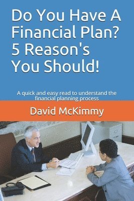 bokomslag Do You Have A Financial Plan? 5 Reason's You Should!: A quick and easy read to understand the financial planning process