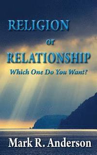 bokomslag Religion or Relationship: Which one do you want?