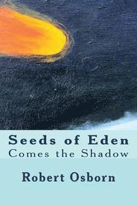 Monica Thomas Osborn, Robert Osborn - Seeds of Eden: Comes the Shadow, Häftad