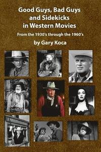 bokomslag Good Guys, Bad Guys, and Sidekicks in Western Movies: From the 1930's Through the 1960's